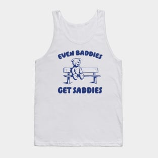 Even Baddies Get Saddies Meme T-Shirt, Retro Weirdcore Tee, Vintage Ironic TShirts, Bear Meme Tank Top